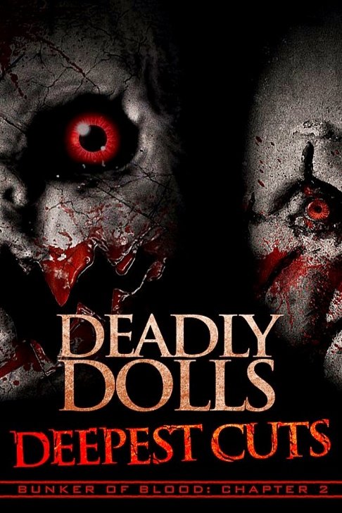 Poster of the movie Deadly Dolls: Deepest Cuts [2018]