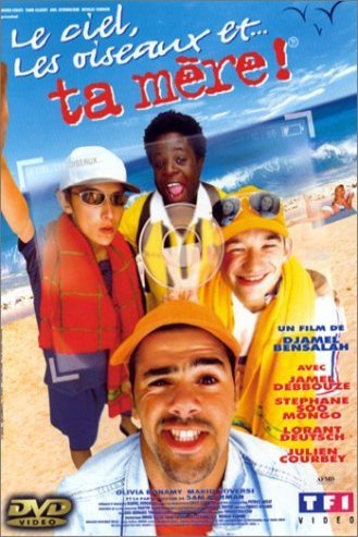 Poster of the movie Le Ciel, Les Oiseaux Et... Ta Mère! [1999]