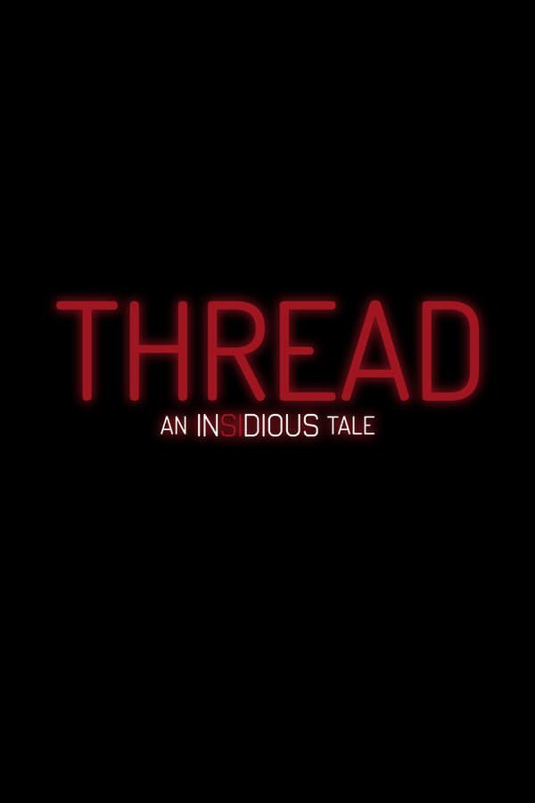 Poster of the movie Thread: An Insidious Tale