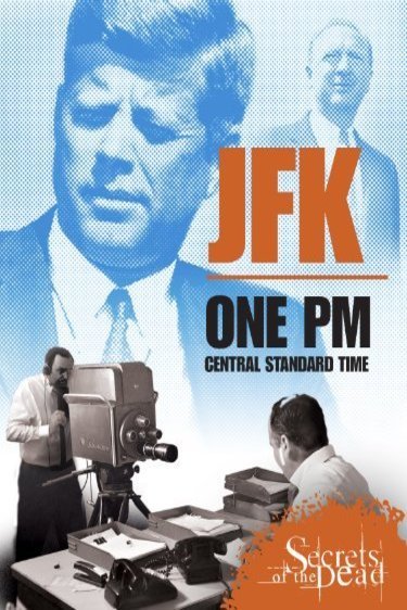 L'affiche du film Secrets of the Dead: JFK: One PM Central Standard Time [2013]