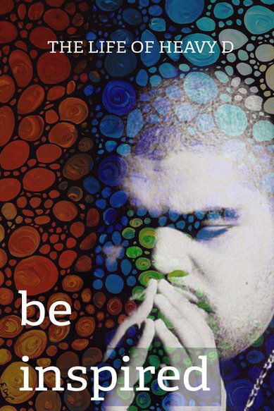 Poster of the movie Be Inspired: The Life of Heavy D [2012]